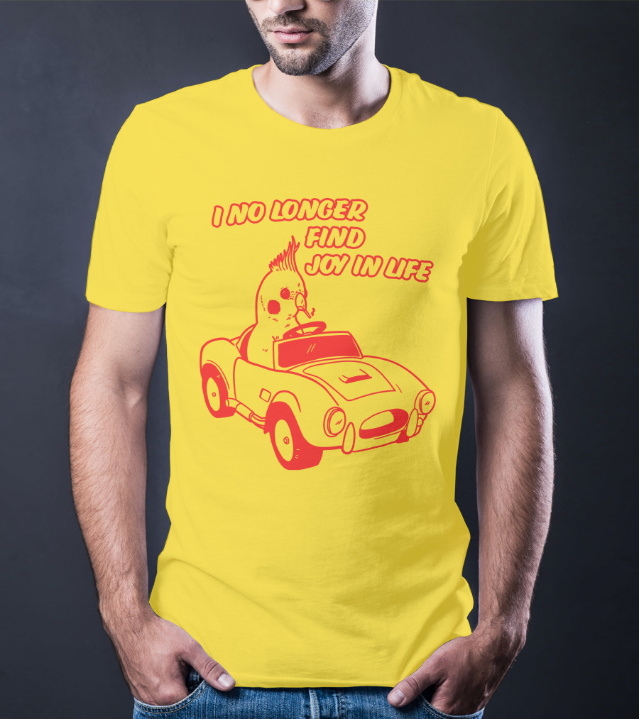 Rory Blank Store I No Longer Find Joy In Life Driving Bird T-Shirt