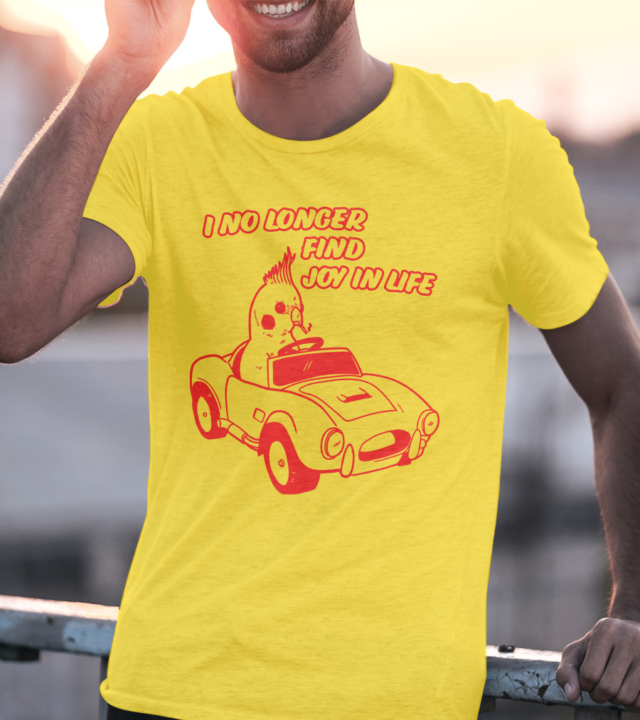 Rory Blank Store I No Longer Find Joy In Life Driving Bird T-Shirt