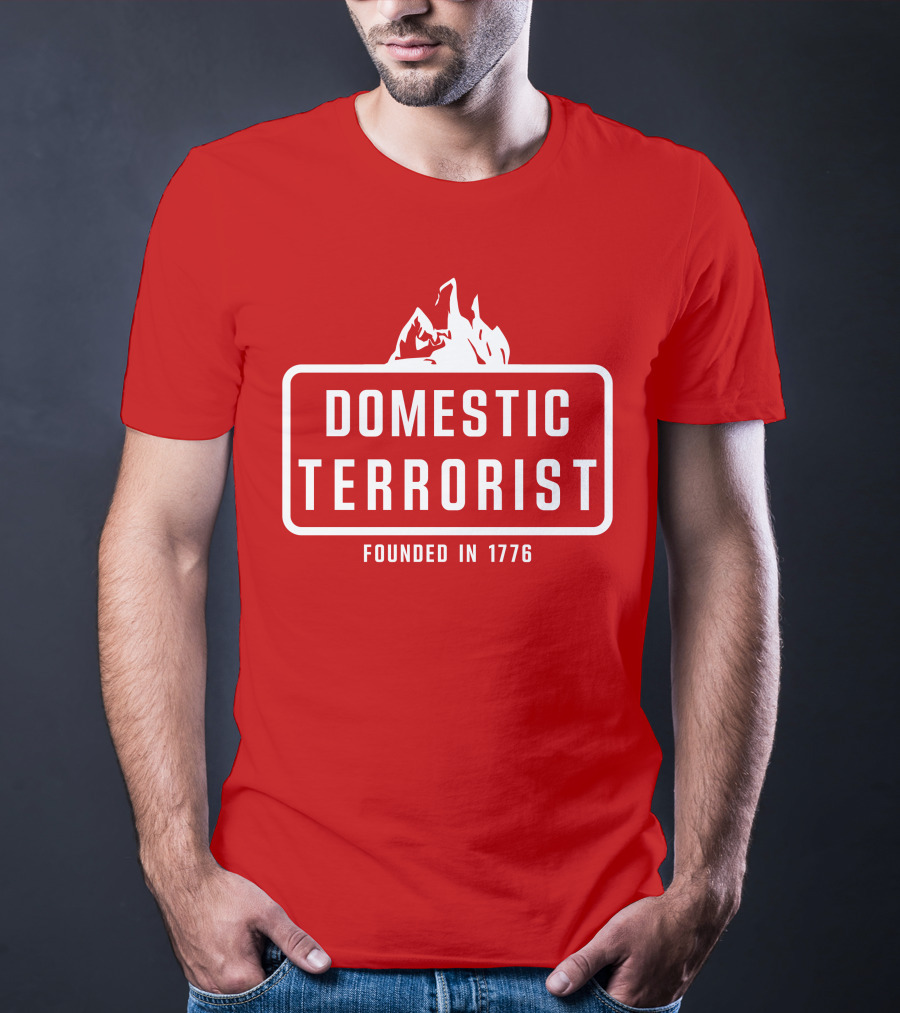 Domestic Terrorist Founded In 1776 Red Background Fire T-Shirt