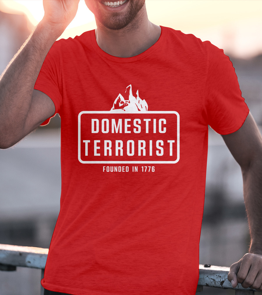 Domestic Terrorist Founded In 1776 Red Background Fire T-Shirt