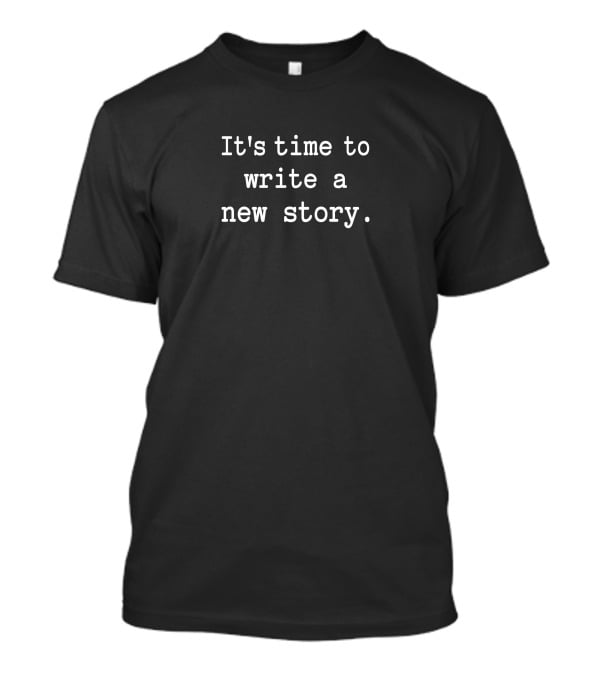 Christine Talbot It's Time To Write A New Story Motivational Text T-Shirt