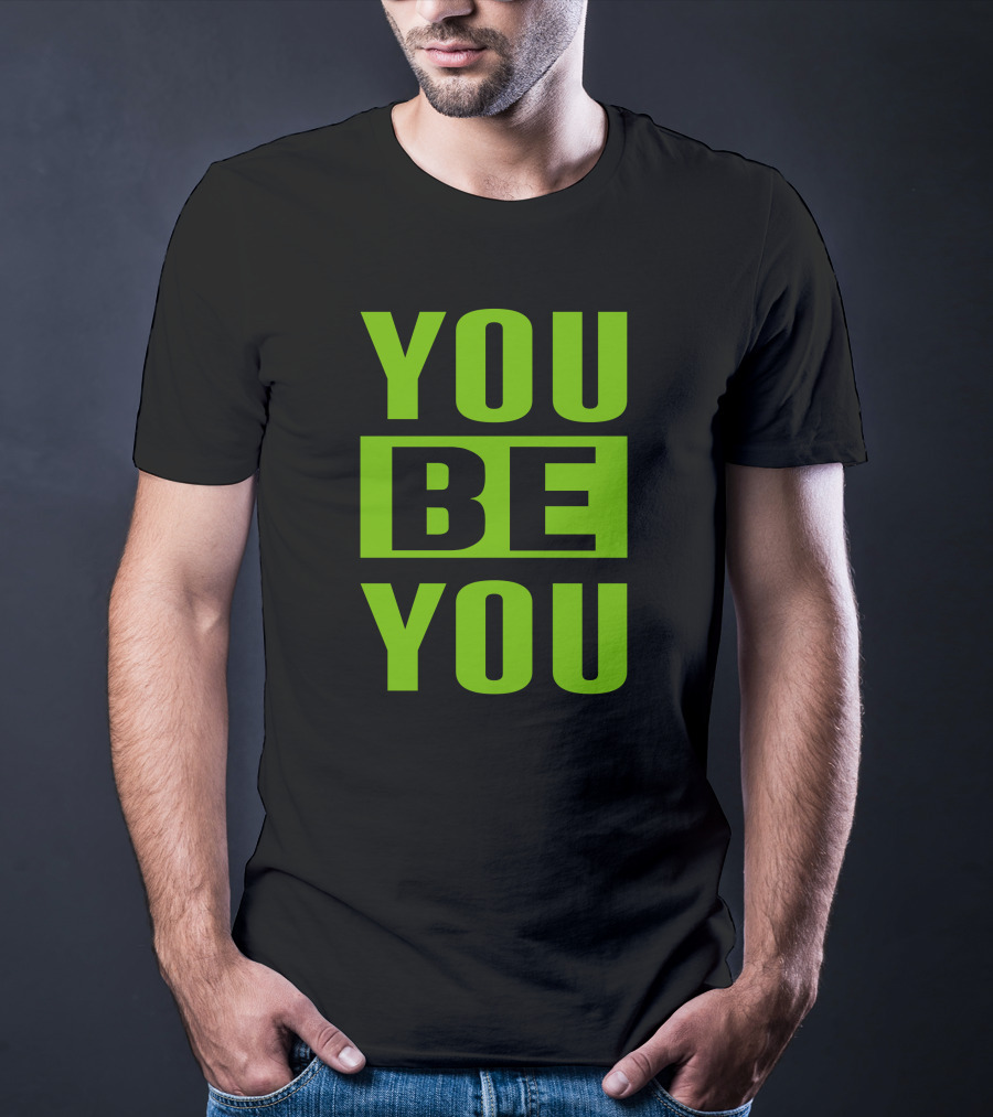 YOU BE YOU Green The Factory By Goldy Locks Shop T-Shirt