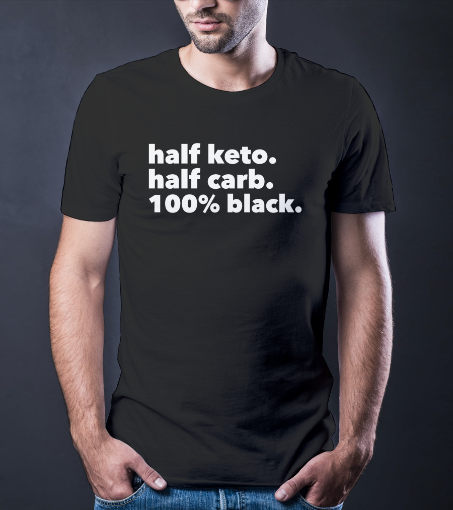 Half Keto Half Carb 100% Black Darius Cooks Shop T-Shirt