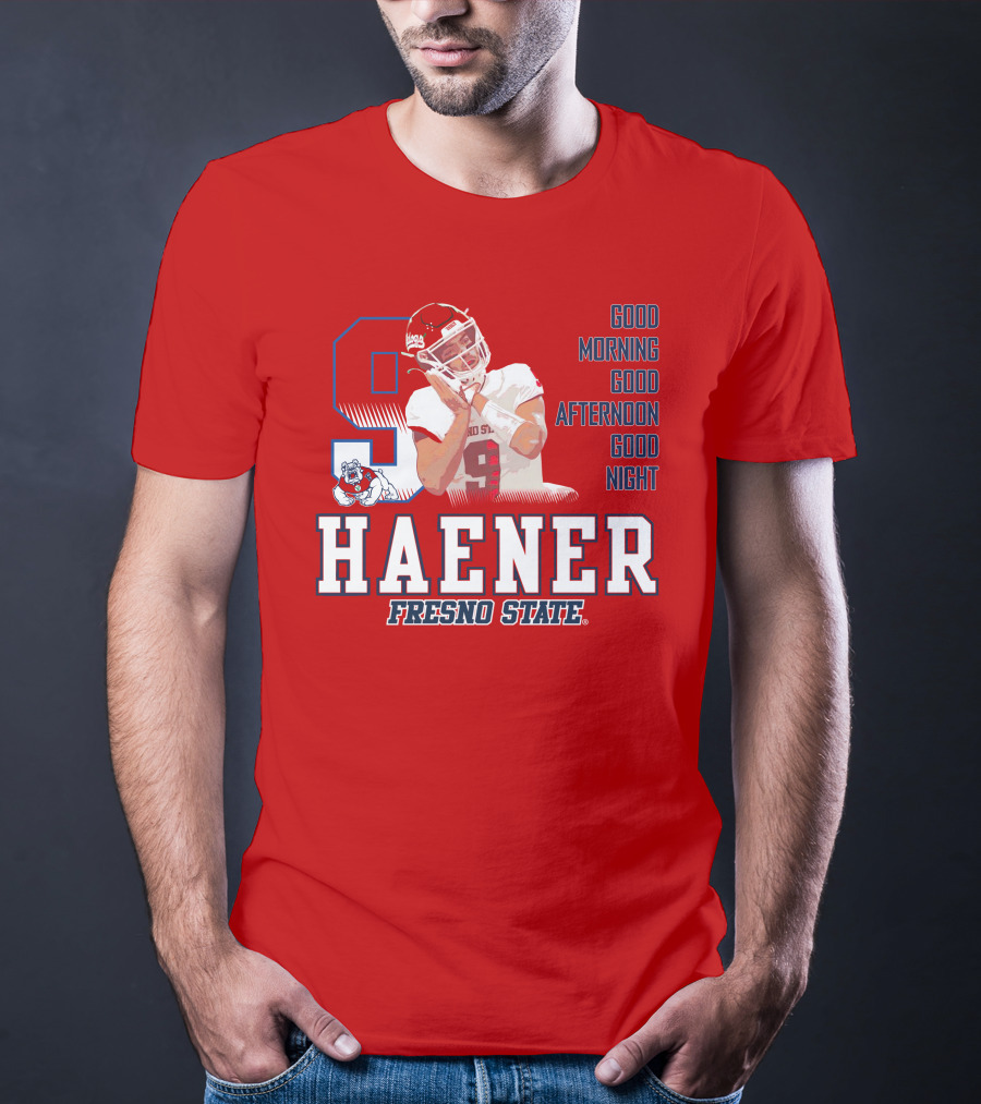Haener Fresno State Good Morning Good Afternoon Good Night T-Shirt