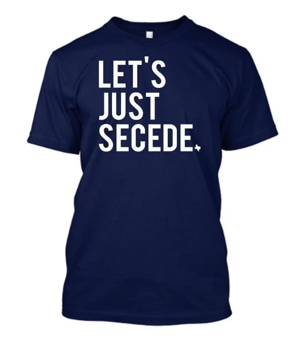 Let's Just Secede Texas State Outline T-Shirt