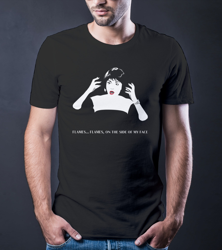 Flames On The Side Of My Face Clue Movie Quote Lips And Eyebrows T-Shirt