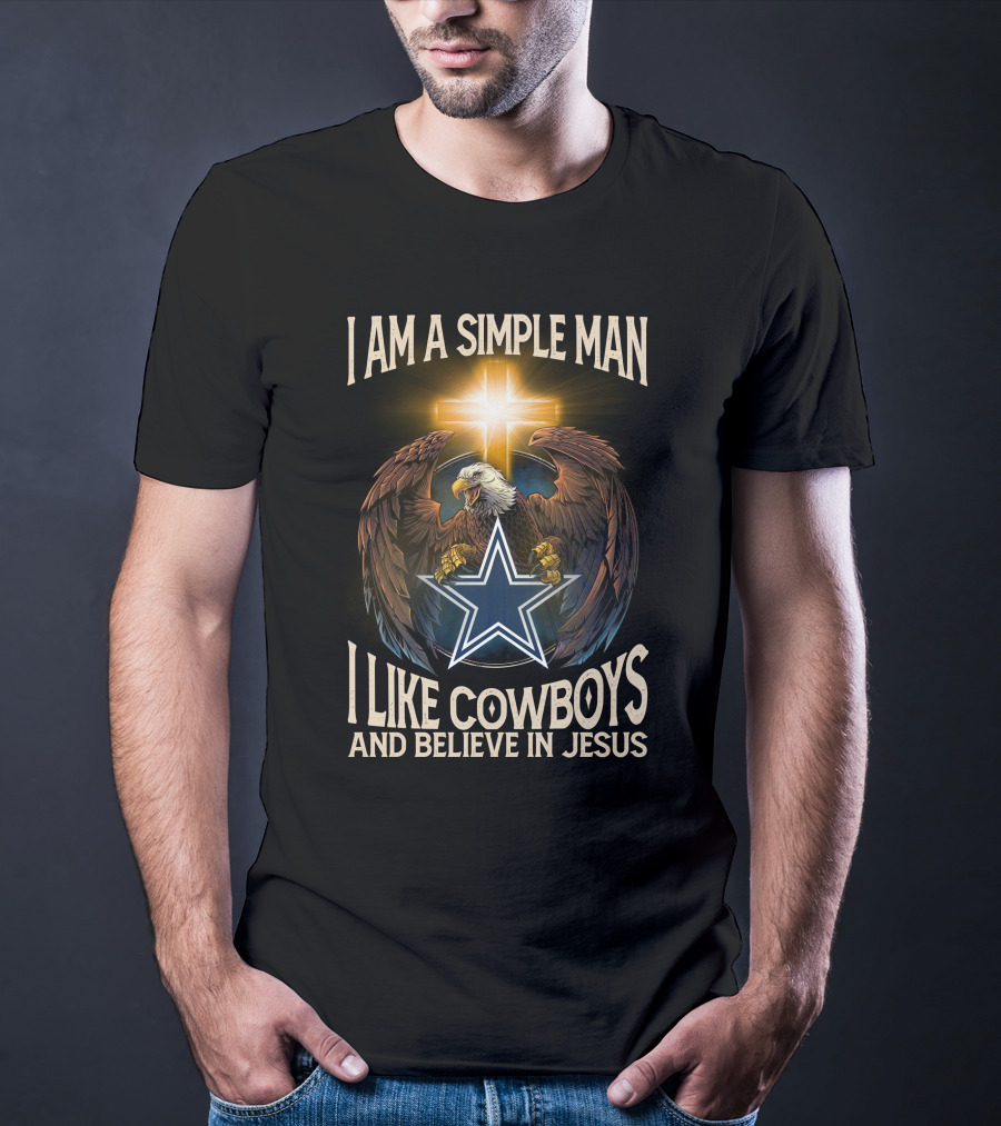 I Am A Simple Man I Like Cowboys And Believe IN Jesus Eagle Cross Star T-Shirt