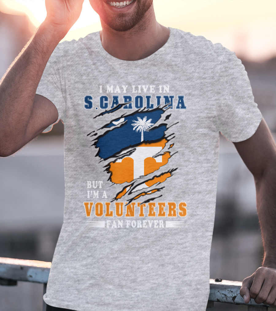 I May Live In South Carolina But I'm A Volunteers Fan Forever T-Shirt