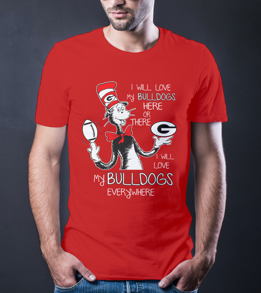 I Will Love My Bulldogs Here Or There Everywhere T-Shirt