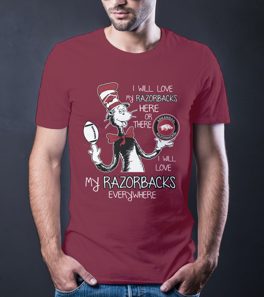 Arkansas Razorbacks I Will Love My Razorbacks Here Or There Everywhere T-Shirt