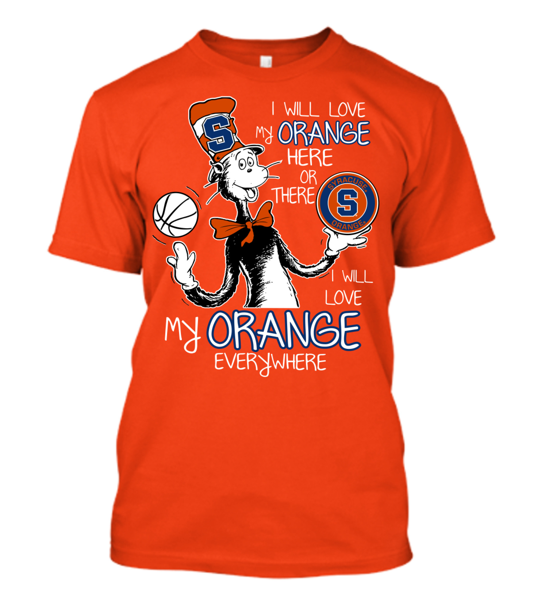 Syracuse Orange I Will Love My Orange Here Or There Everywhere T-Shirt