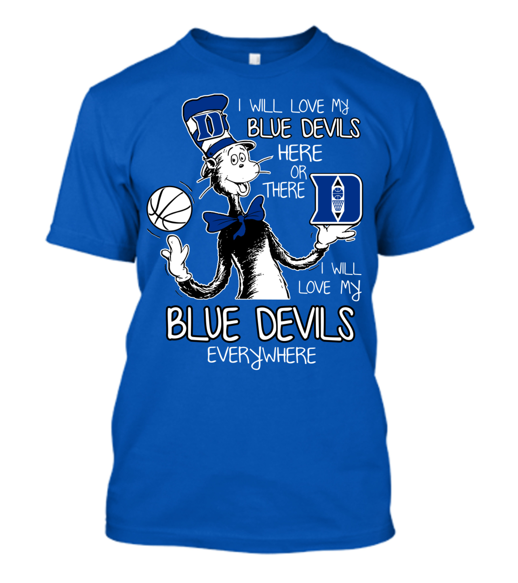 I Will Love My Blue Devils Here Or There I Will Love My Blue Devils Everywhere T-Shirt