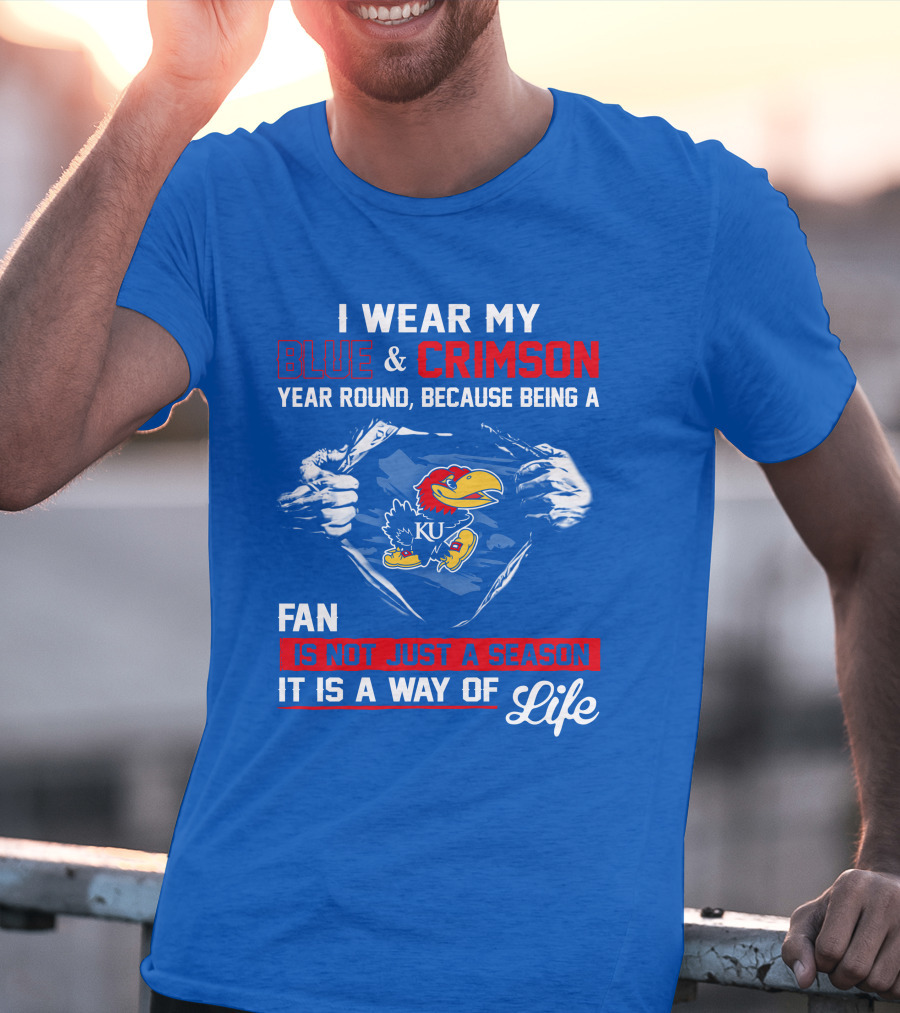 I Wear My Blue & Crimson Year Round Because Being A Ku Fan Is Not Just A Season It Is A Way Of Life T-Shirt