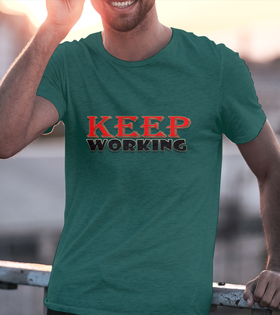 KEEP WORKING Motivational Persistence Strength T-Shirt