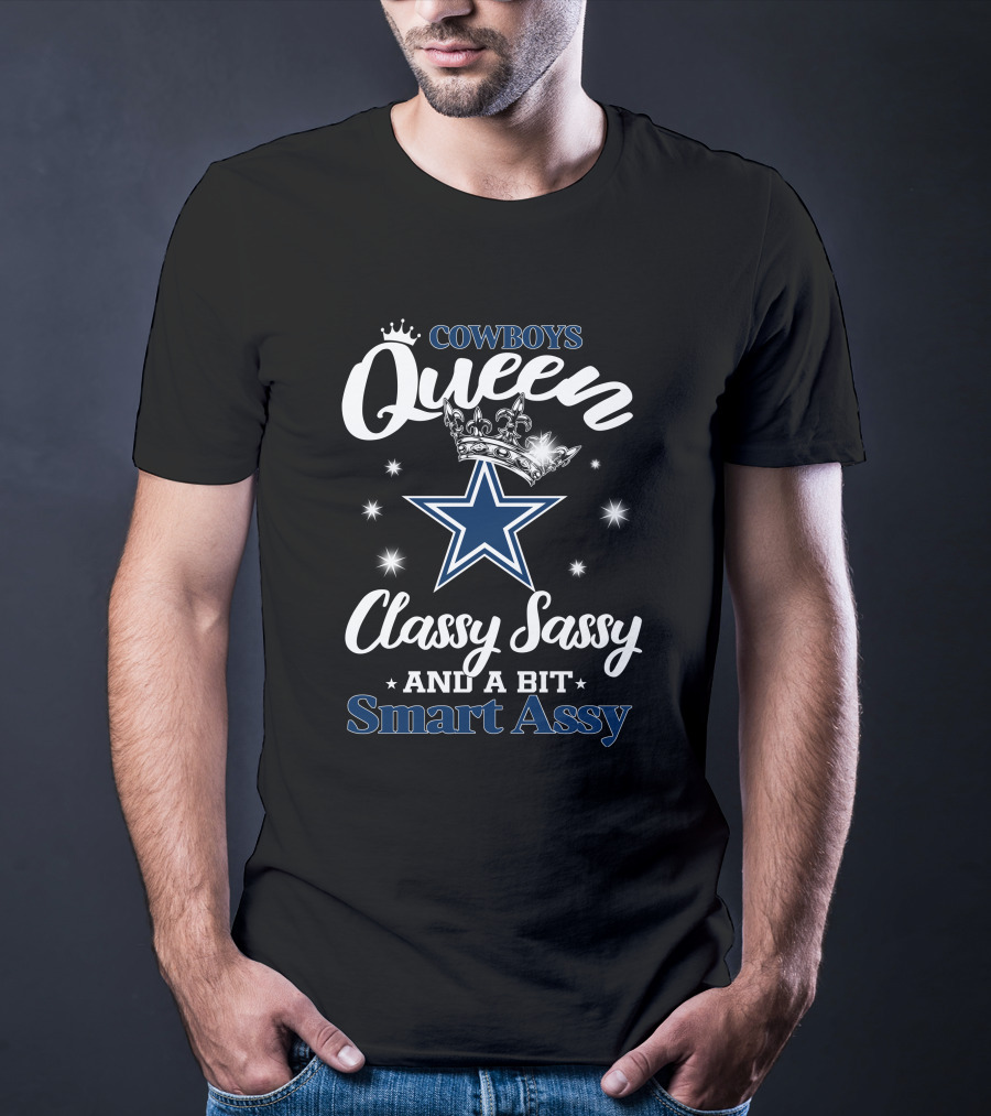 Cowboys Queen Classy Sassy And A Bit Smart Assy Star And Crown T-Shirt