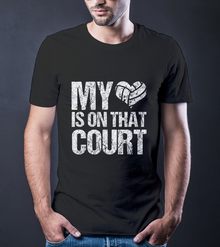 My Heart Volleyball Is On That Court T-Shirt