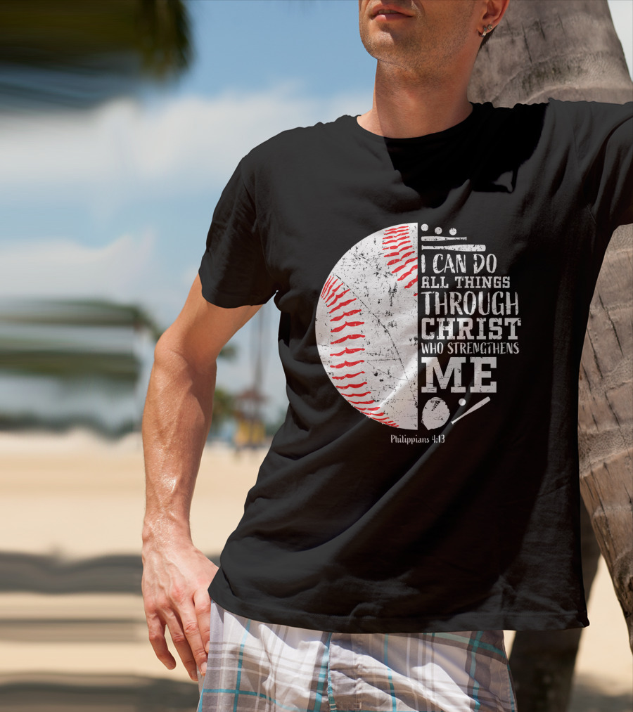 I Can Do All Things Through Christ Philippians 4:13 Baseball T-Shirt