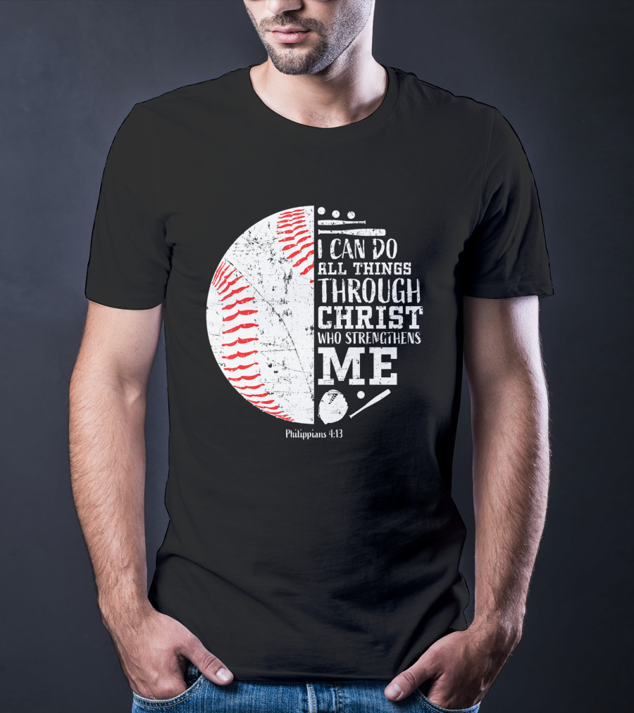 I Can Do All Things Through Christ Philippians 4:13 Baseball T-Shirt