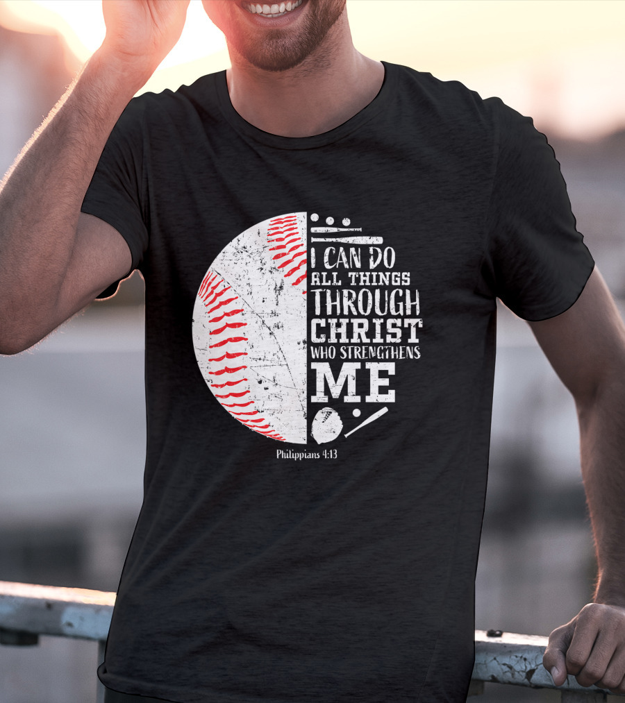 I Can Do All Things Through Christ Philippians 4:13 Baseball T-Shirt