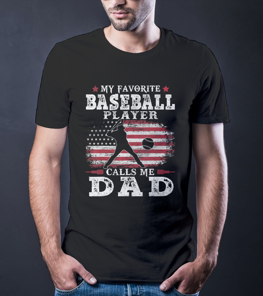 My Favorite Baseball Player Calls Me Dad USA Flag T-Shirt