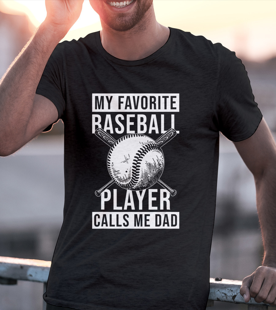 My Favorite Baseball Player Calls Me Dad Baseball Crossed Bats And Ball T-Shirt