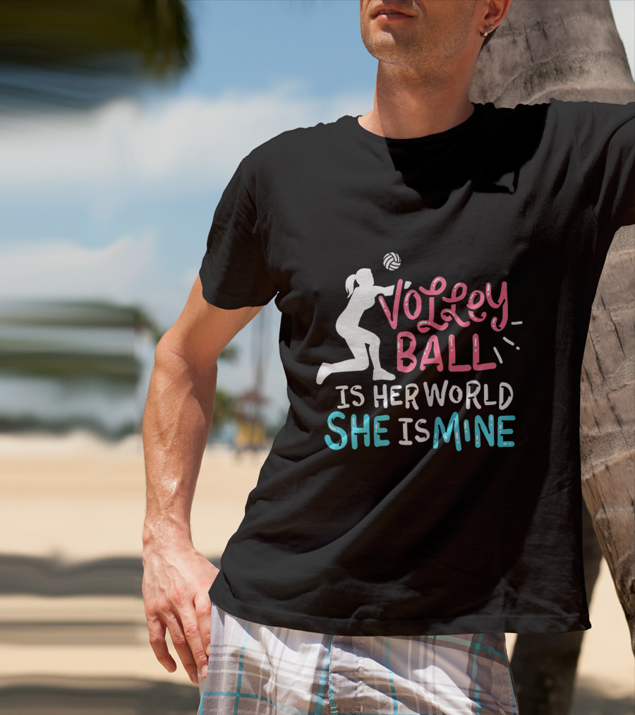 Volleyball Is Her World She Is Mine T-Shirt