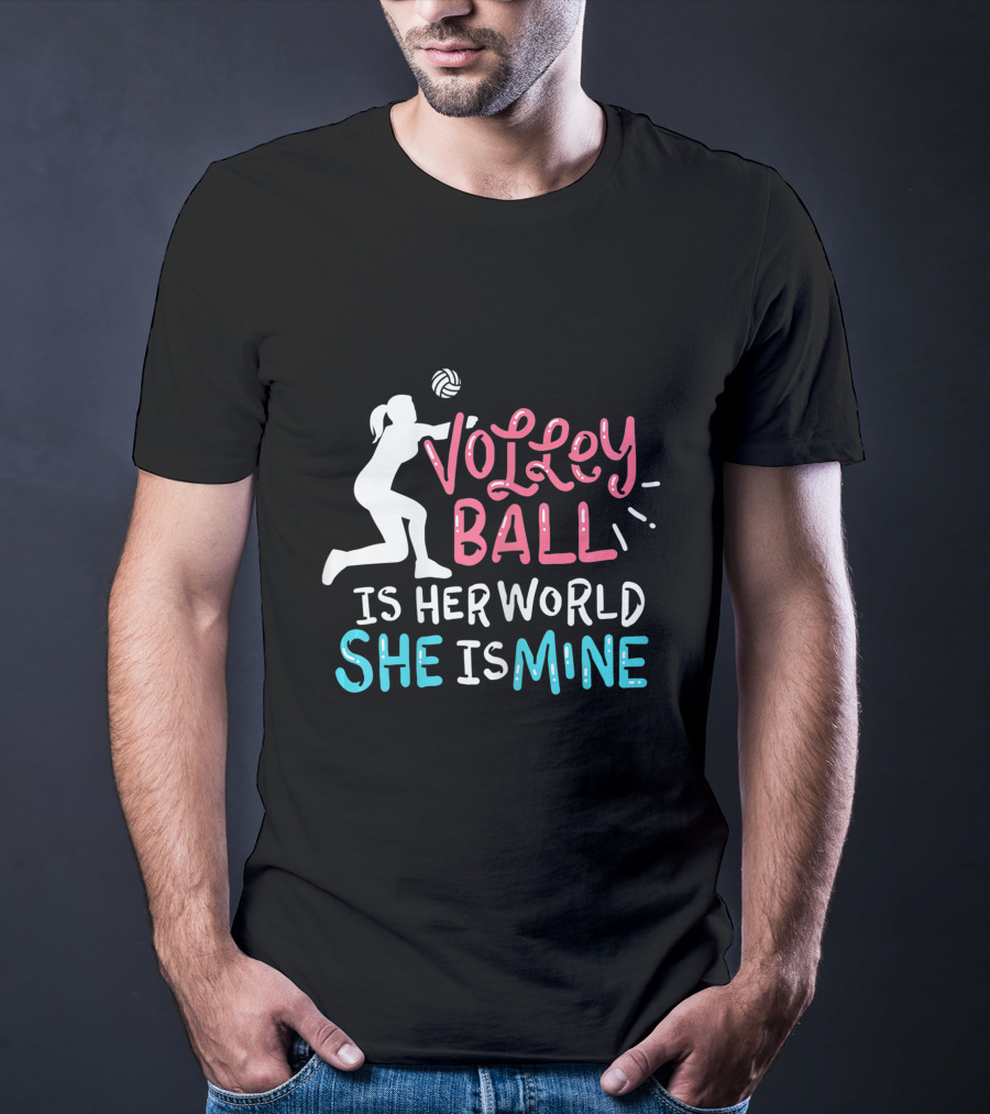 Volleyball Is Her World She Is Mine T-Shirt