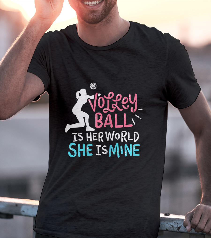 Volleyball Is Her World She Is Mine T-Shirt