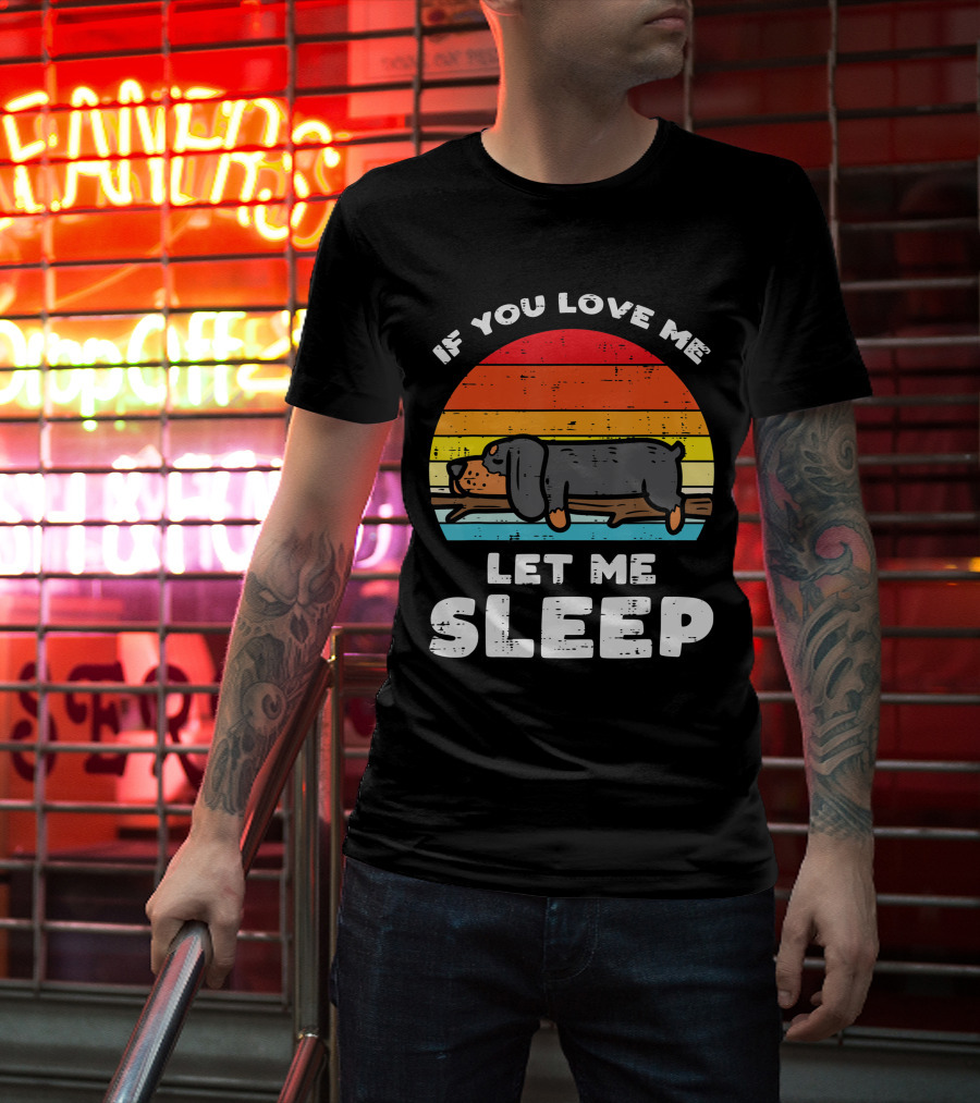 If You Love Me Let Me Sleep Dachshund Weiner Dog Vintage Sunset T-Shirt