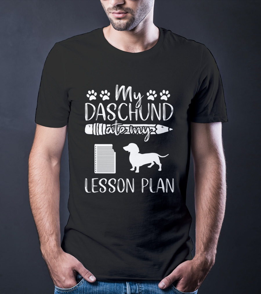 My Daschund Ate My Lesson Plan Dog Mom Teacher T-Shirt