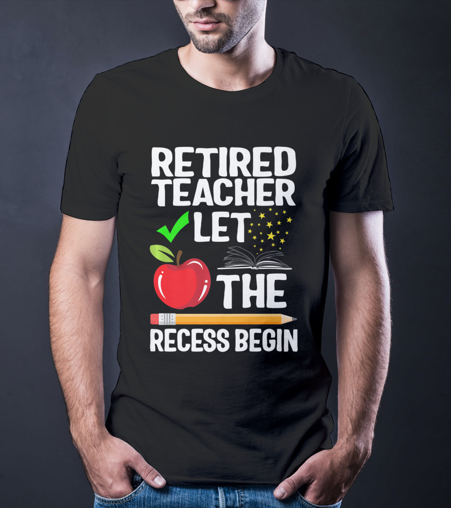 Retired Teacher Let The Recess Begin Apple Pencil Book Stars T-Shirt