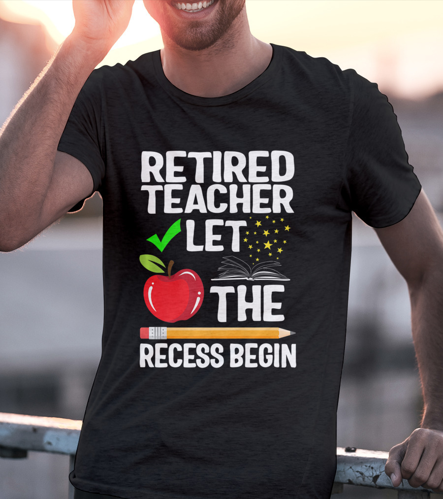 Retired Teacher Let The Recess Begin Apple Pencil Book Stars T-Shirt