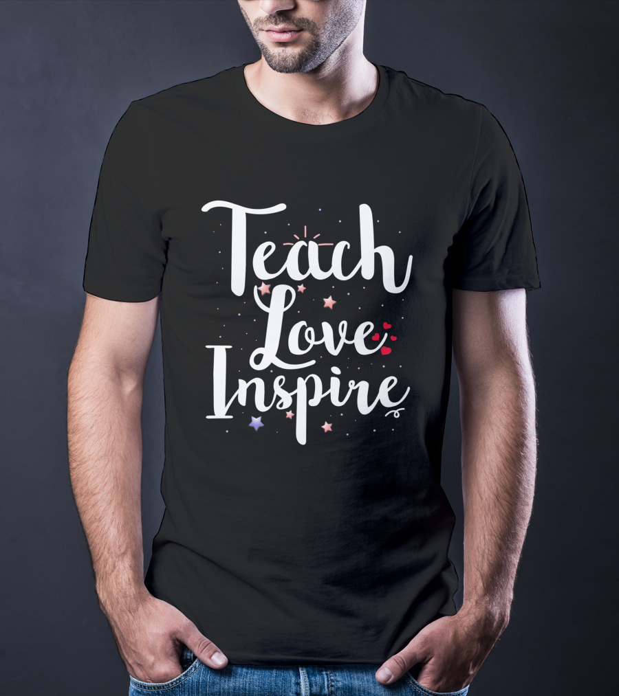 Teach Love Inspire With Stars Hearts Teacher Class T-Shirt