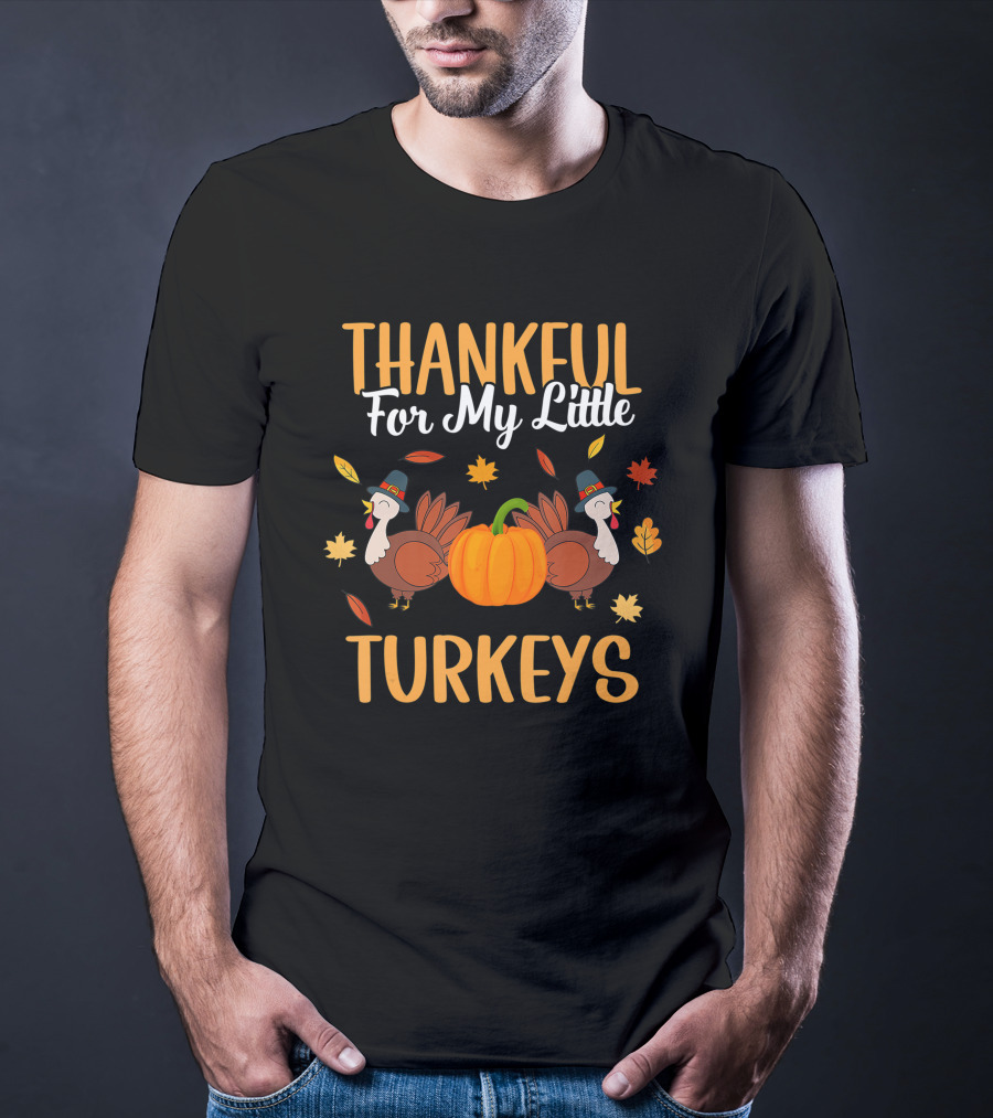 Thankful For My Little Turkeys Cute Mom Grandma Teacher T-Shirt