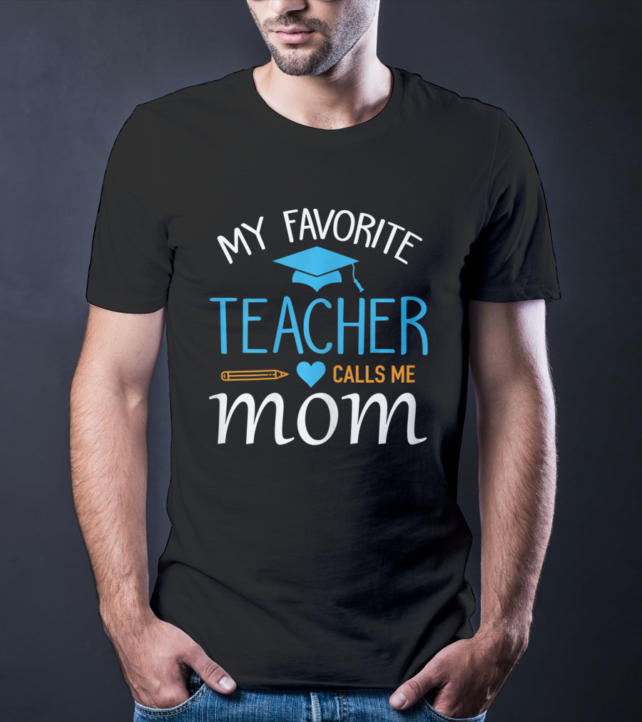 My Favorite Teacher Calls Me Mom With Graduation Cap And Heart T-Shirt