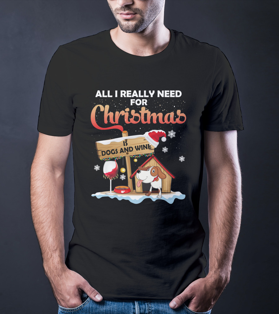 All I Really Need For Christmas Is Dogs And Wine Doghouse Festive Santa Hat Snowflakes Holiday Cheer T-Shirt