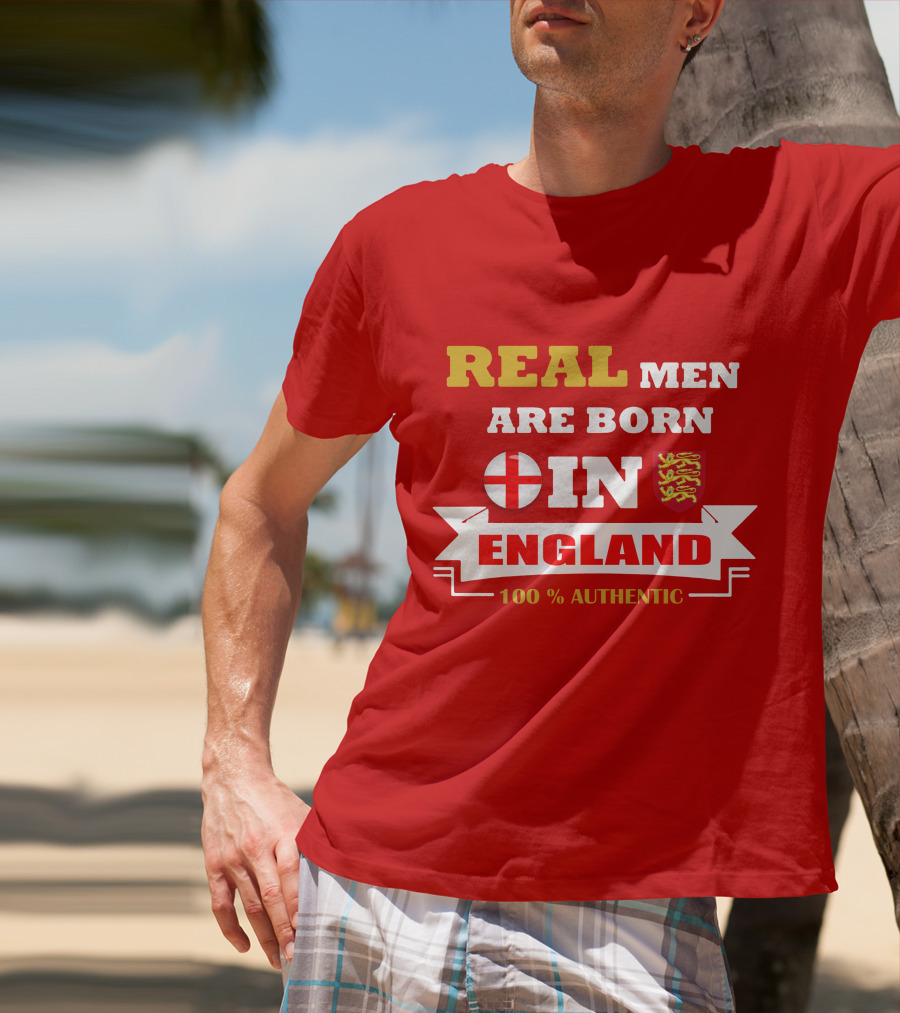 Real Men Are Born IN England 100% Authentic T-Shirt