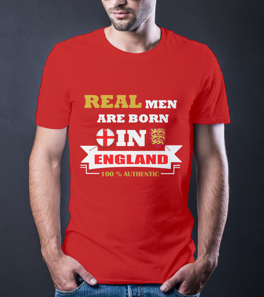 Real Men Are Born IN England 100% Authentic T-Shirt