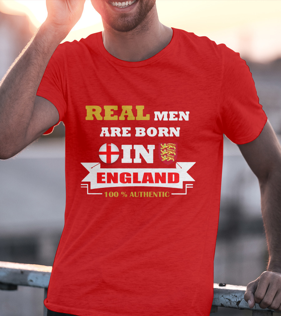 Real Men Are Born IN England 100% Authentic T-Shirt