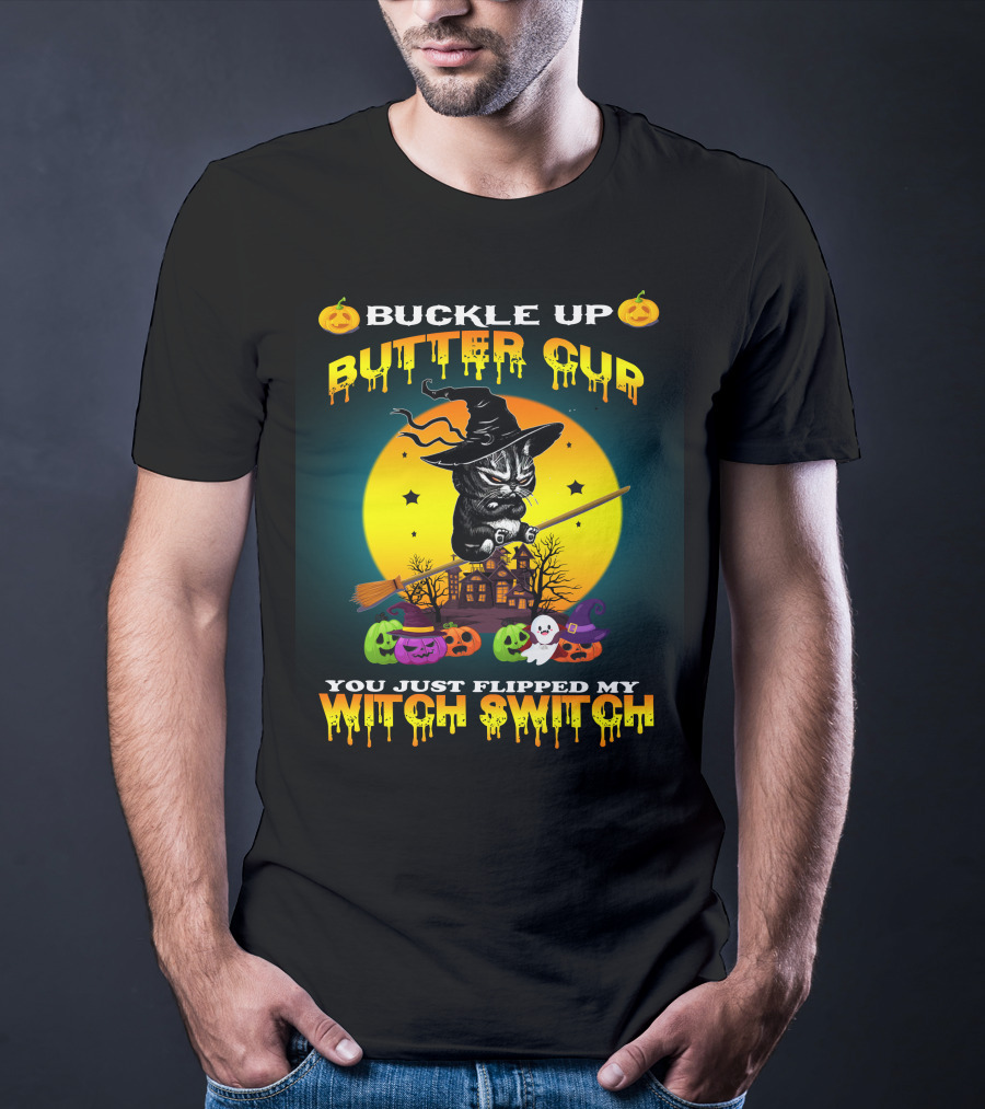 Buckle Up Buttercup You Just Flipped My Witch Switch Cat T-Shirt