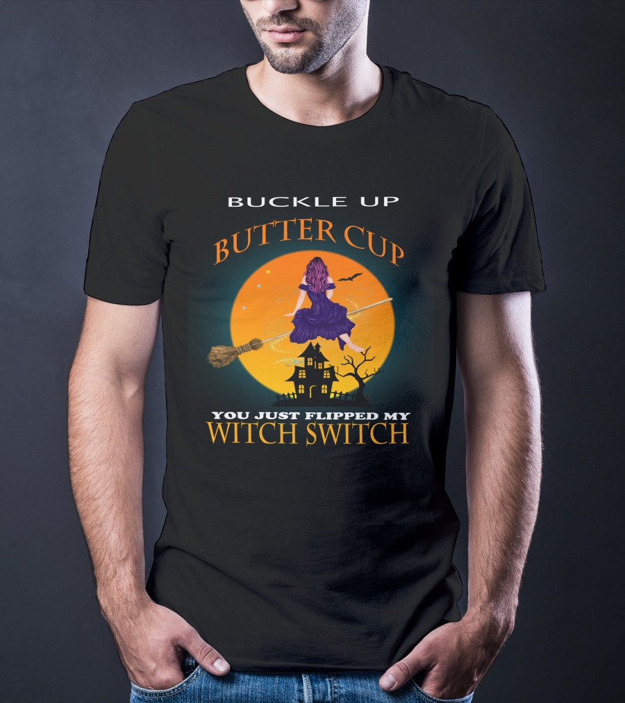 Buckle Up Buttercup Witch Switch T-Shirt