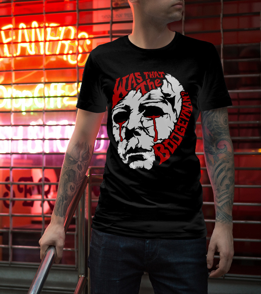 Was That The Boogeyman Michael Myers Mask T-Shirt