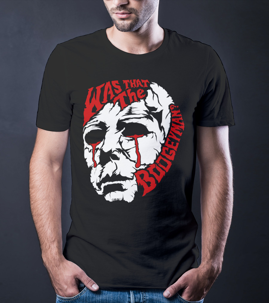 Was That The Boogeyman Michael Myers Mask T-Shirt