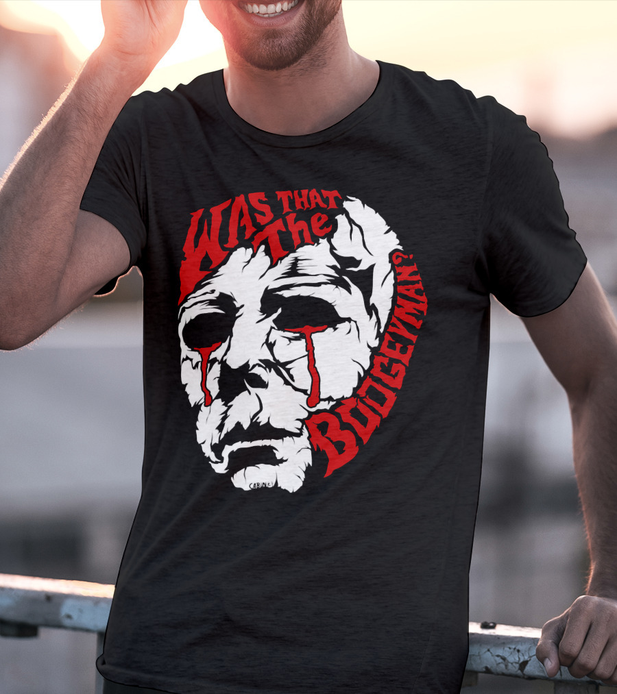 Was That The Boogeyman Michael Myers Mask T-Shirt