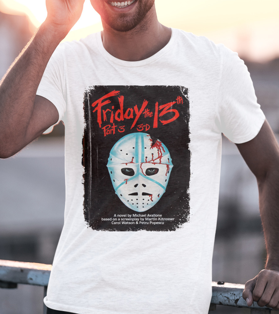 Friday The 13th Part 3 3-D Mask Michael Avallone Novel Screenplay Martin Kitrosser Carol Watson Petru Popescu T-Shirt