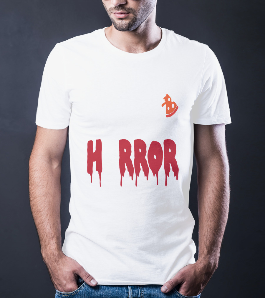I Want Pizza And H Pizza Rror Movies T-Shirt