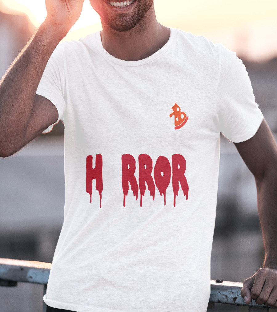 I Want Pizza And H Pizza Rror Movies T-Shirt