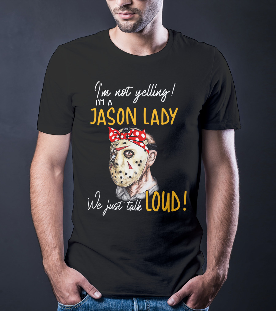 I'm Not Yelling I'm A Jason Lady We Just Talk Loud T-Shirt