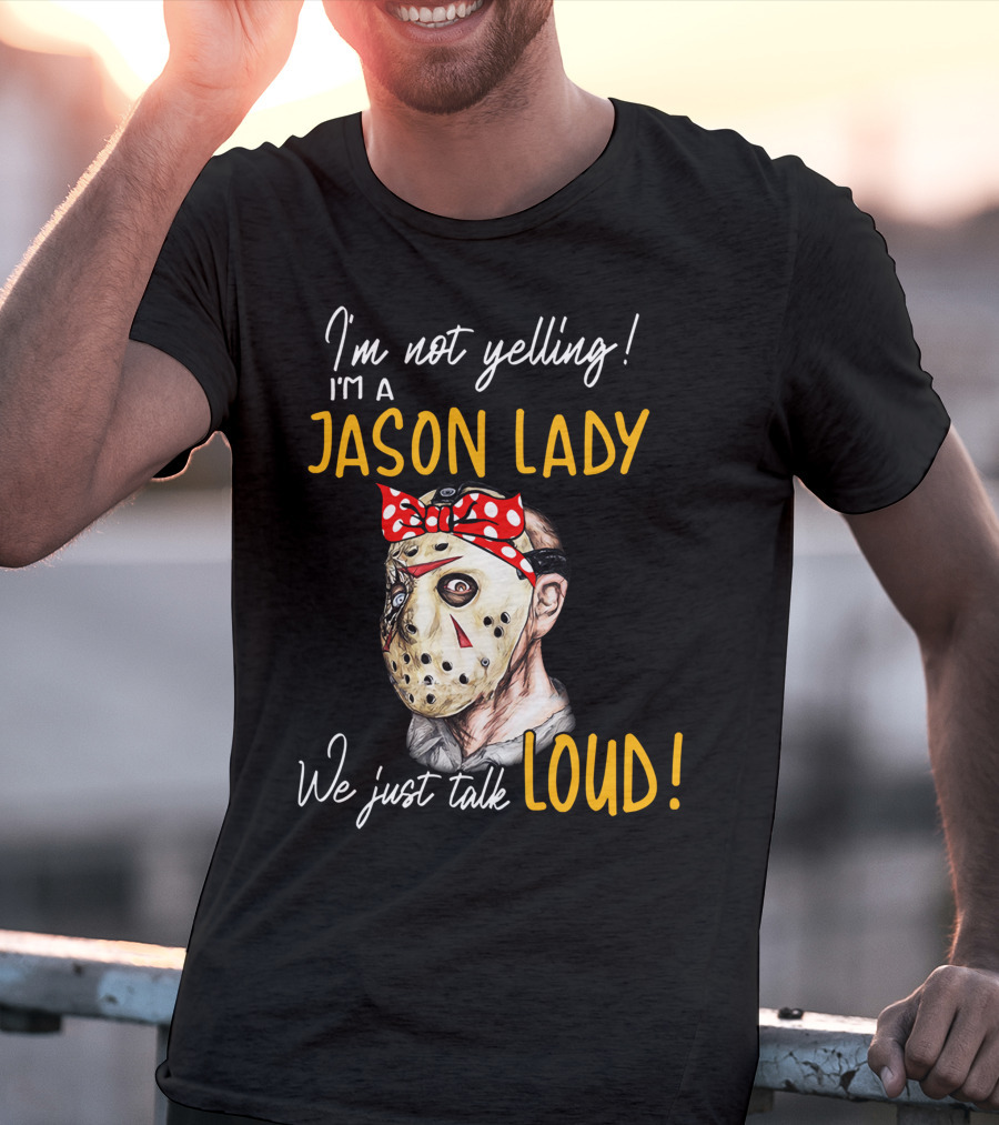 I'm Not Yelling I'm A Jason Lady We Just Talk Loud T-Shirt