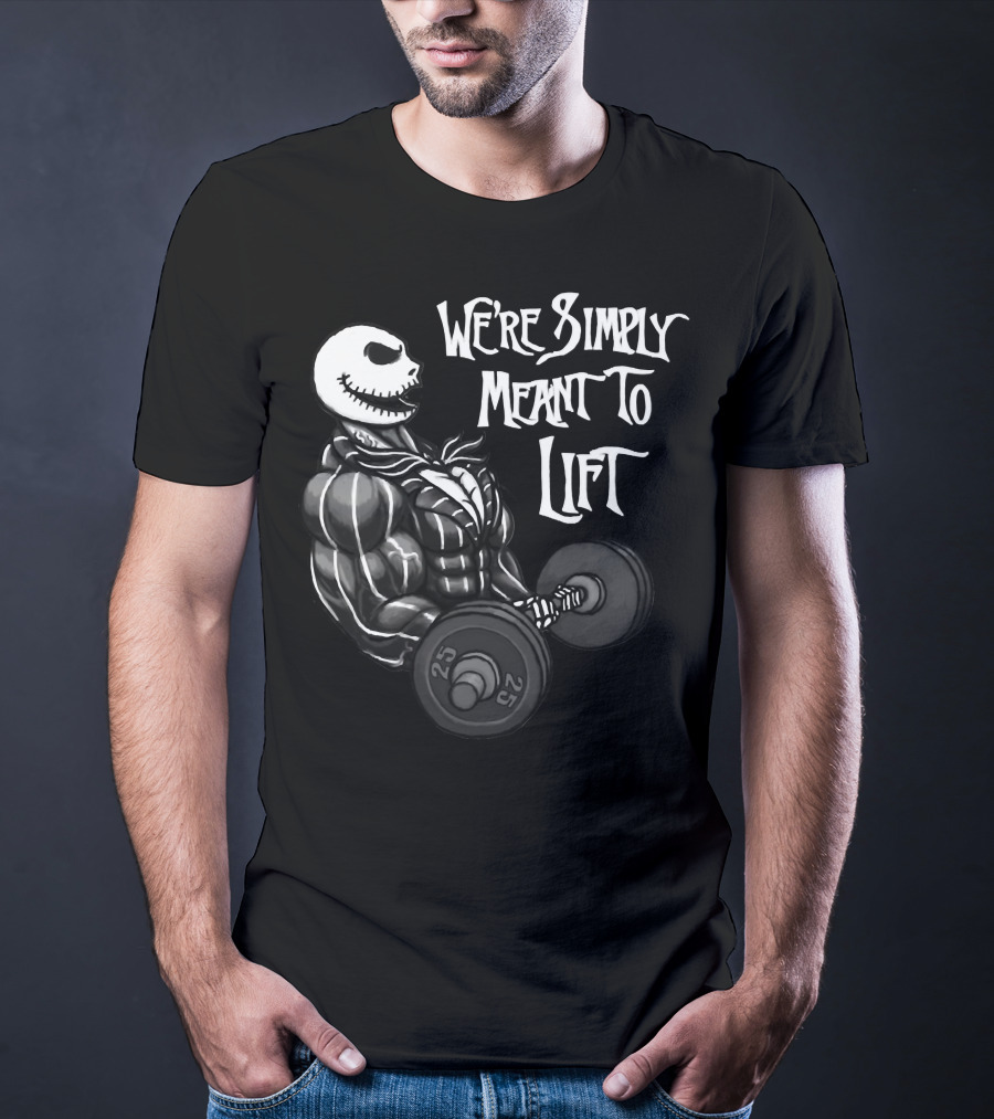 We're Simply Meant To Lift Skeleton Weightlifting 25 Lbs T-Shirt